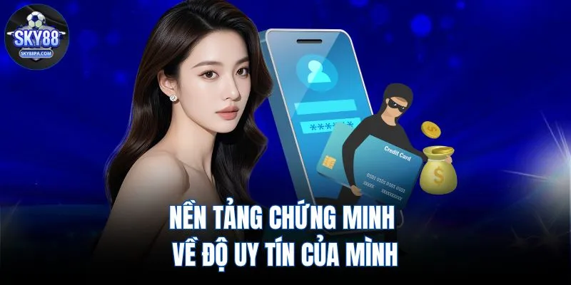 Nền tảng chứng minh về độ uy tín của mình